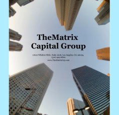 TheMatrix Capital Group 11620 Wilshire Blvd., Suite 1006, Los Angeles, CA. 90025, (310) 429-6800 www.TheMatrixGrp.com book cover