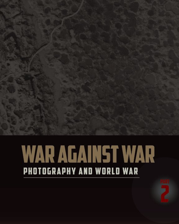 View WAR AGAINST WAR [soft cover] by Rare Photo Gallery
