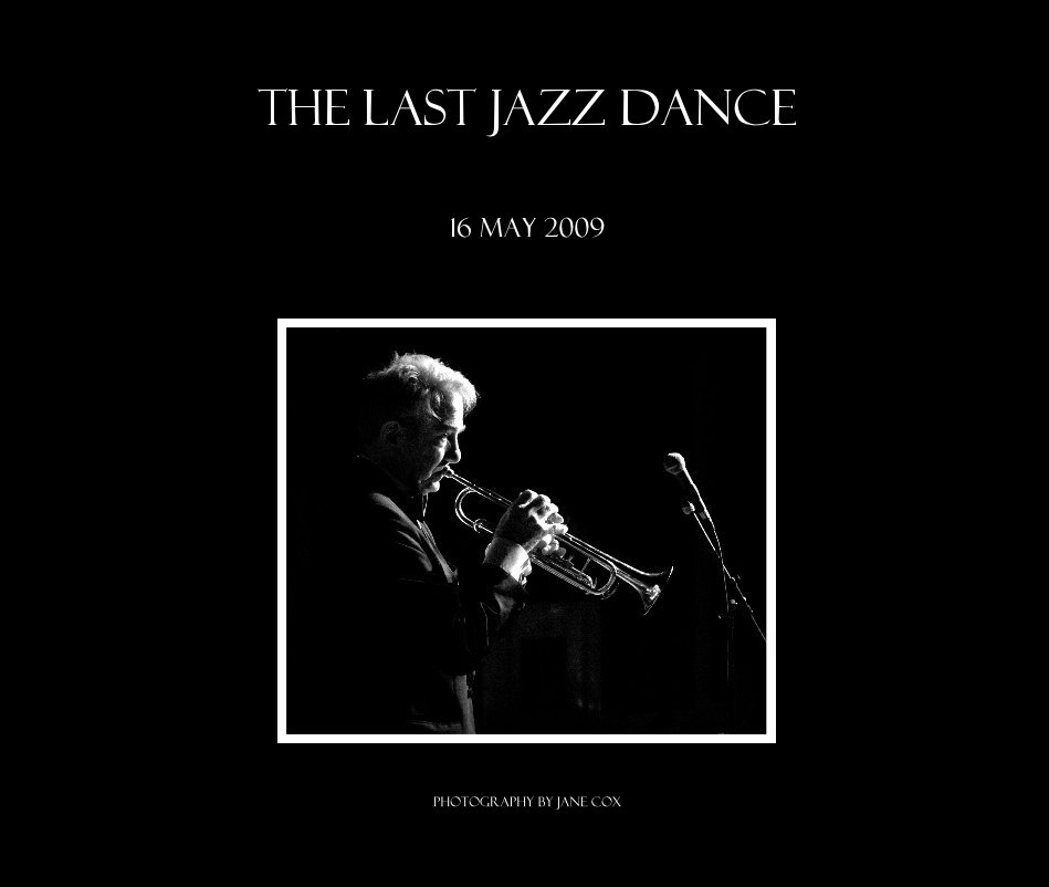 View The Last Jazz Dance by Photography by Jane Cox