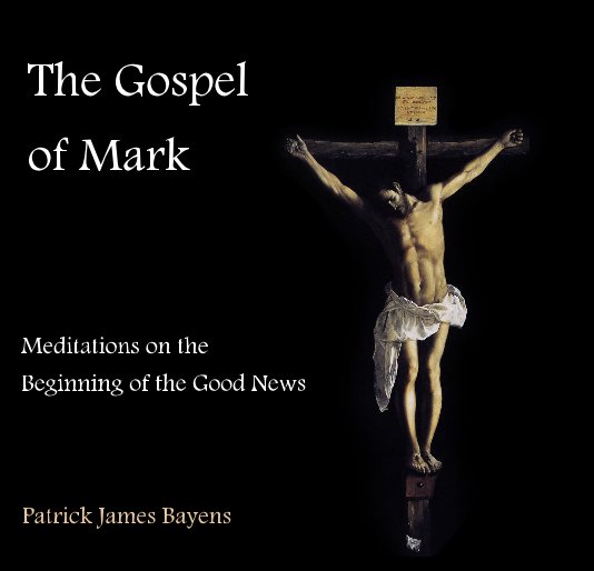 Ver The Gospel of Mark por Patrick James Bayens