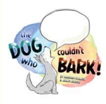 The Dog Who Couldn't Bark! book cover