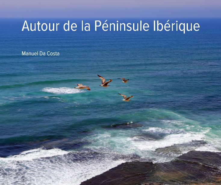 View Autour de la Péninsule Ibérique by Manuel Da Costa
