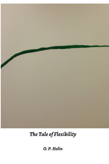 View The Tale of Flexibility by Olga Patricia Holin
