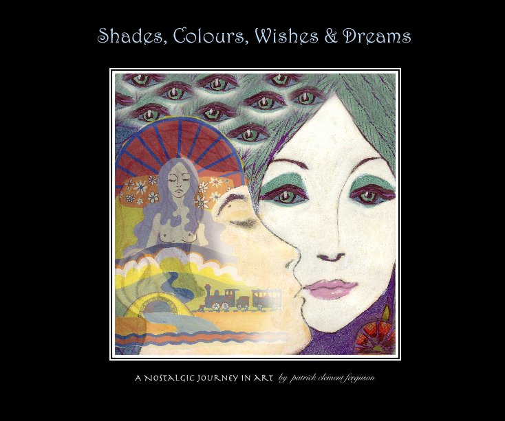 View Shades, Colours, Wishes and Dreams by patrick clement ferguson