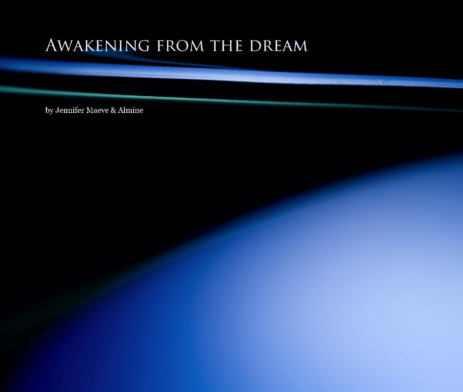 View Awakening from the Dream by je'NI & Almine
