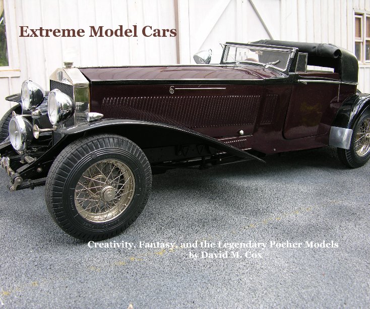 Ver Extreme Model Cars Creativity, Fantasy, and the Legendary Pocher Models by David M. Cox por David M. Cox
