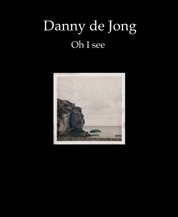 View Oh I see by Danny de Jong
