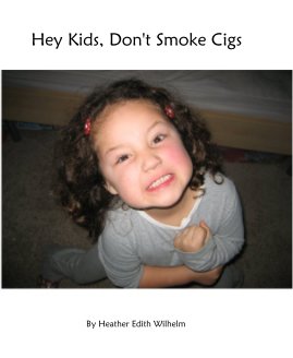Hey Kids, Don't Smoke Cigs book cover