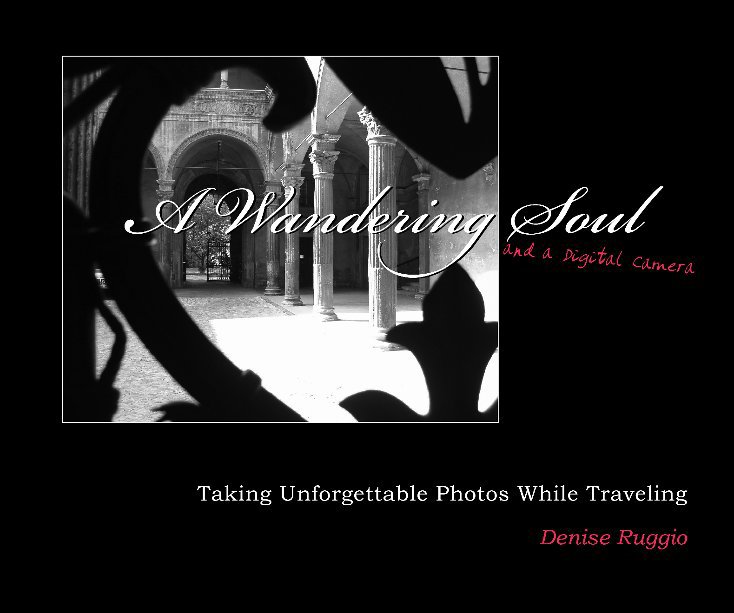 View A Wandering Soul and a Digital Camera by Denise Ruggio