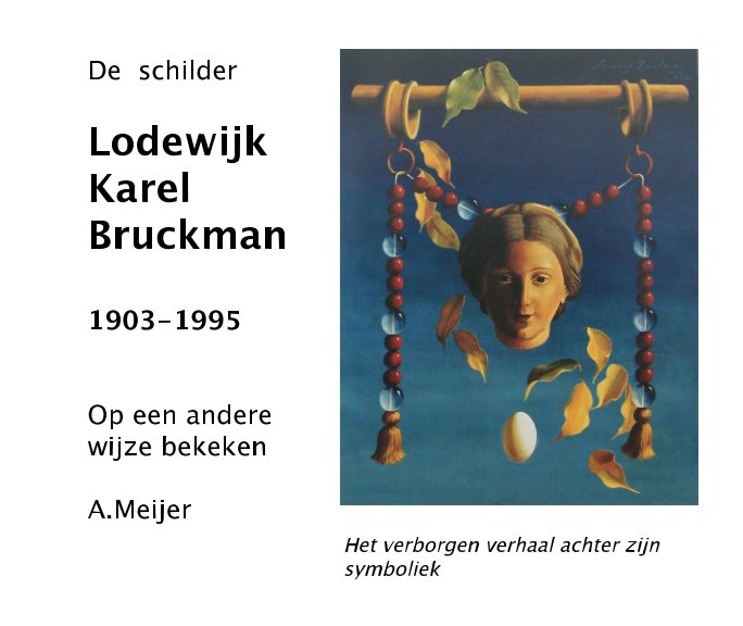 View De schilder LODEWIJK KAREL BRUCKMAN 1903-1995 by A. Meijer