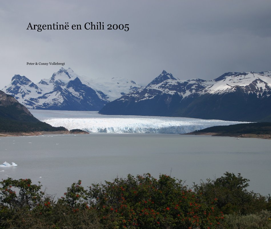 View ArgentinÃ« en Chili 2005 by Peter & Conny Vollebregt