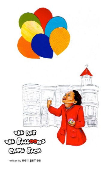 View The Day the Balloons Came Back by Neil James