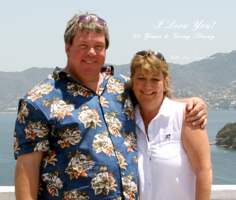 View I Love You! 25 Years & Going Strong by Lori Olson