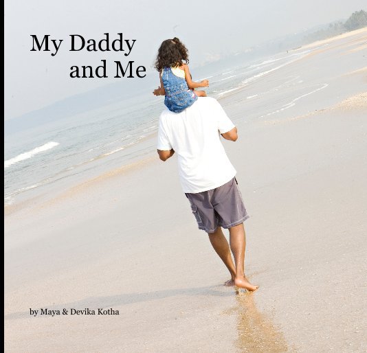 View My Daddy and Me by Maya & Devika Kotha