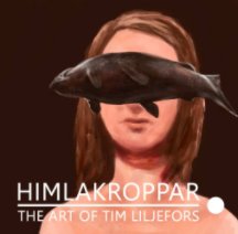 Himlakroppar: the Art of Tim Liljefors book cover
