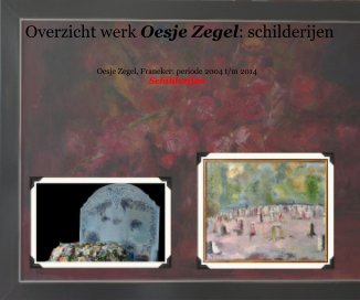 Overzicht werk Oesje Zegel: schilderijen book cover
