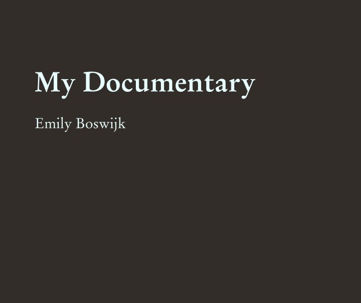 My Documentary. nach Emily Boswijk. anzeigen