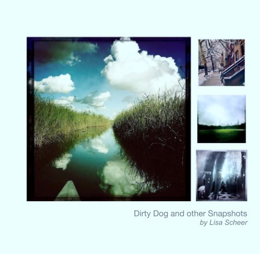 View Dirty Dog and other Snapshots
by Lisa Scheer by Lisa Scheer