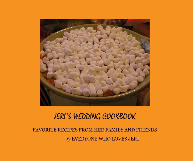 View JERI'S WEDDING COOKBOOK by EVERYONE WHO LOVES JERI