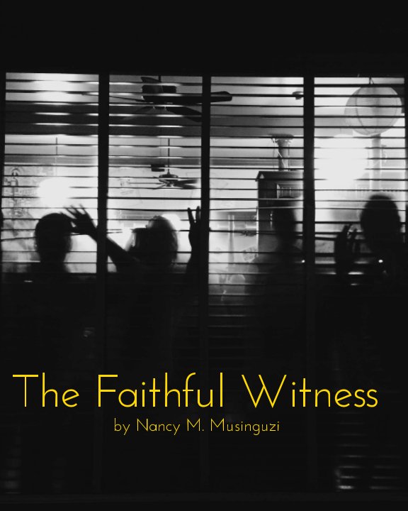 View The Faithful Witness by Nancy M. Musinguzi