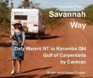 My Australia Photos Savannah Way Daly Waters NT to Karumba Qld Gulf of Carpentaria by Caravan book cover