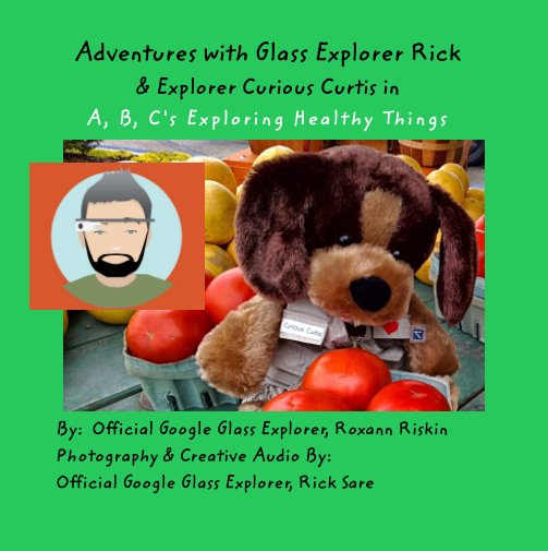 Bekijk Adventures with Glass Explorer Rick op Google Glass Explorer Roxann Riskin