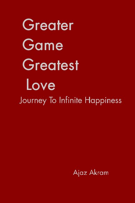 View Greater Game Greatest Love by Ajaz Akram