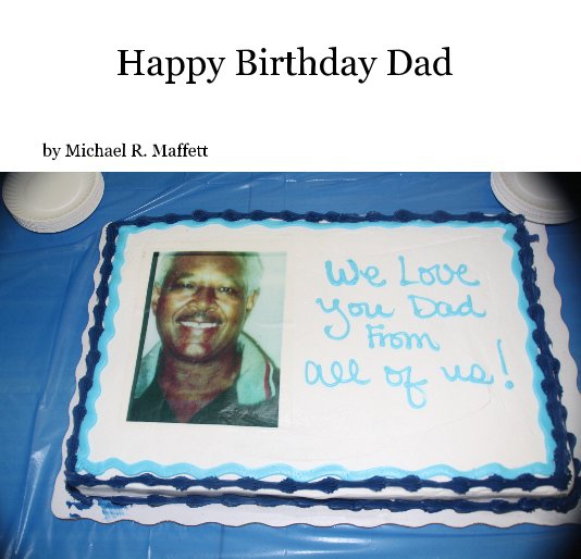 Ver happy birthday dad - 03 por Michael R. Maffett