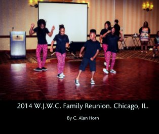 2014 W.J.W.C. Family Reunion. Chicago, IL. book cover