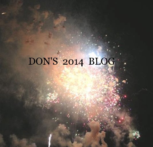 View DON'S 2014 BLOG by DON SESSIONS