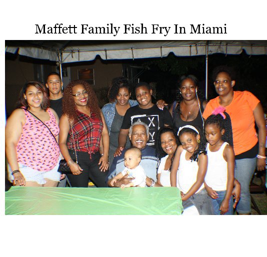 View Maffett Family Fish Fry In Miami by Michael R. Maffett