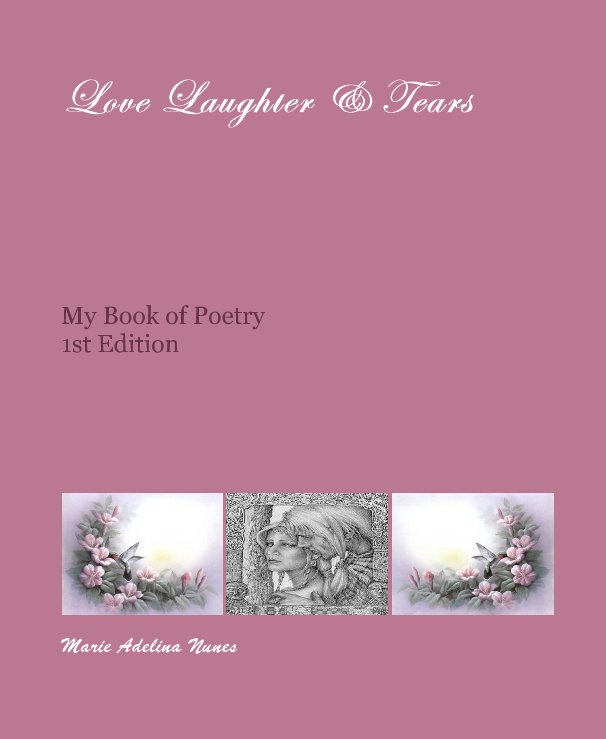 View Love Laughter & Tears by Marie Adelina Nunes