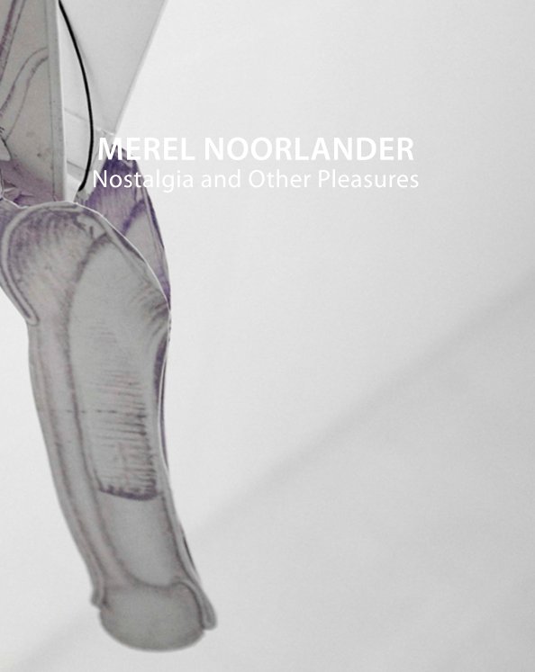 Bekijk Nostalgia and Other Pleasures op Merel Noorlander