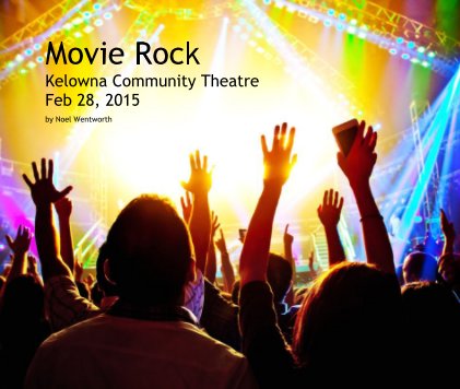 Movie Rock Kelowna Community Theatre Feb 28, 2015 book cover