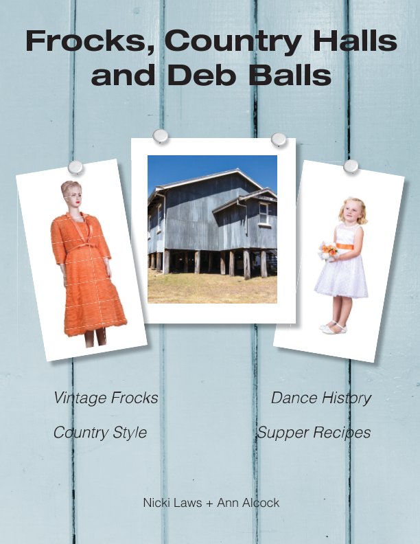Ver Frocks, Country Halls and Deb Balls por Nicki Laws + Ann Alcock