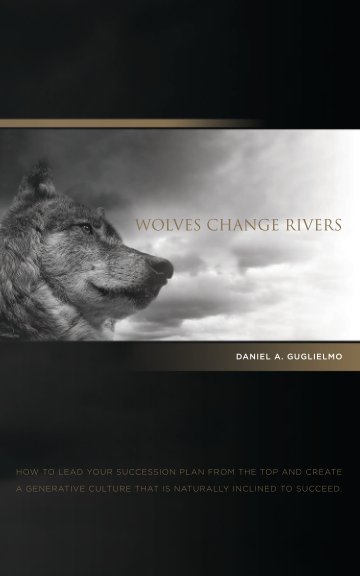 View Wolves Change Rivers by Daniel A. Guglielmo