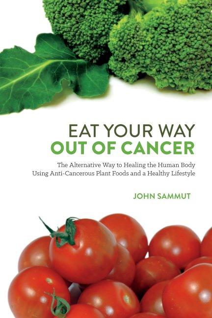 View Eat Your Way Out Of Cancer by John Sammut