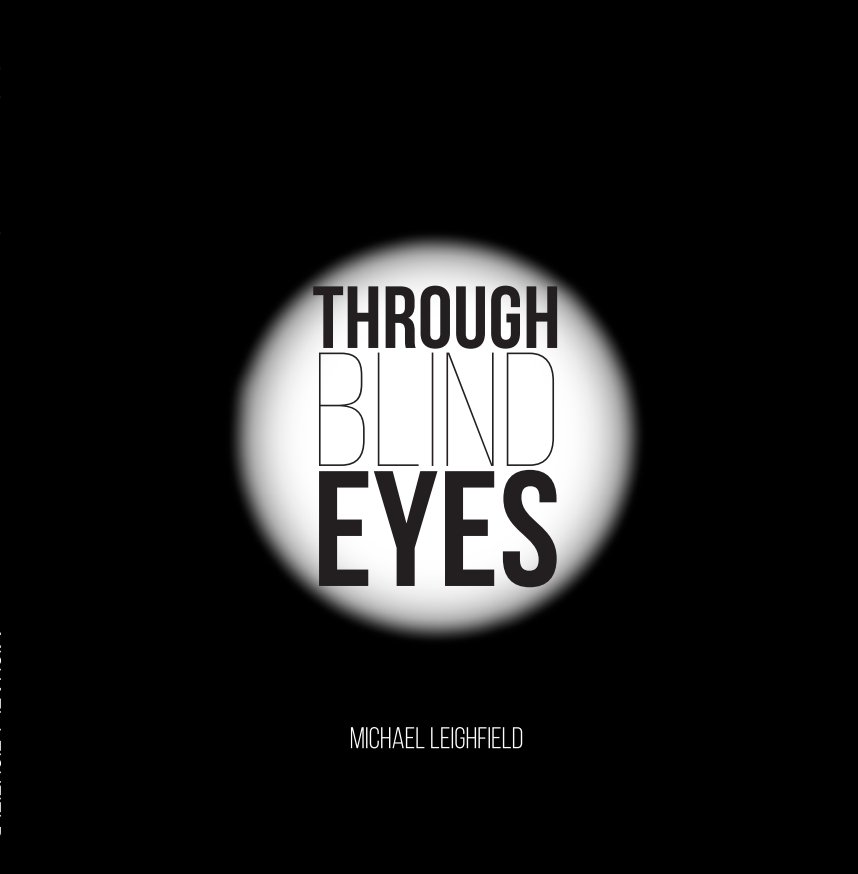 View Through Blind Eyes by Michael Leighfield