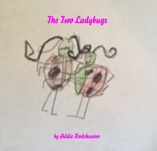 View The Two Ladybugs by Addie Rodeheaver