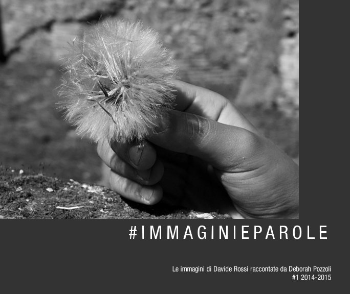 Ver Immagini e Parole - Fotografia e Poesia - Volume 1 por Davide Rossi, Deborah Pozzoli